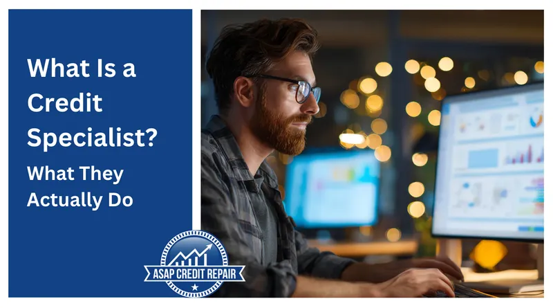 What Is a Credit Specialist and How Can They Help