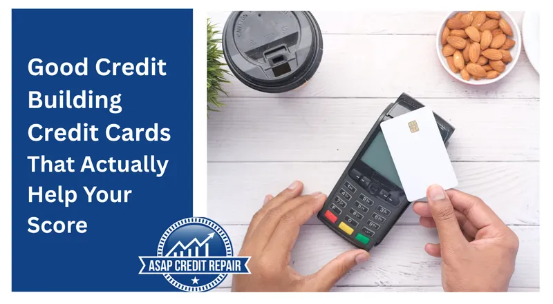 Good Credit Building Credit Cards That Help Your Score