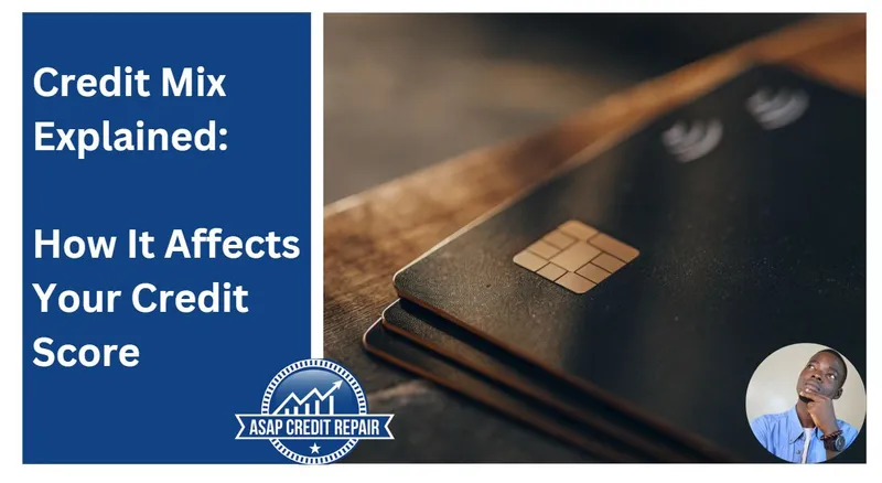 Credit Mix Explained: How It Affects Your Credit Score
