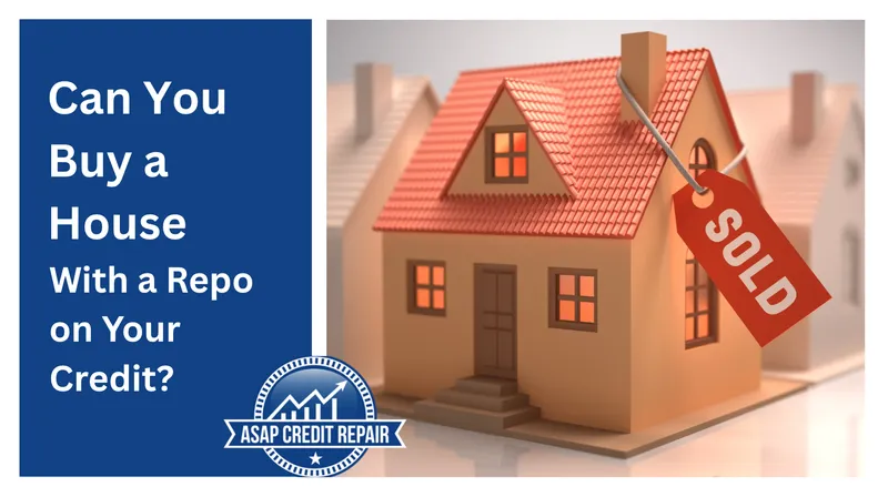 Can You Buy a House With a Repo on Your Credit?