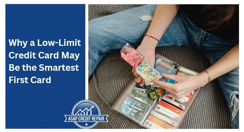 Why a Low-Limit Credit Card May Be the Smartest First Card