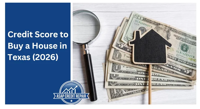 Credit Score to Buy a House in Texas (2026)