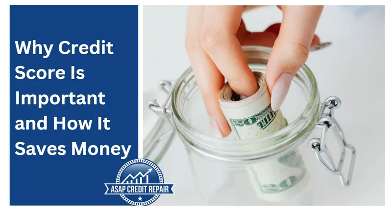 Why Credit Score Is Important and How It Saves Money