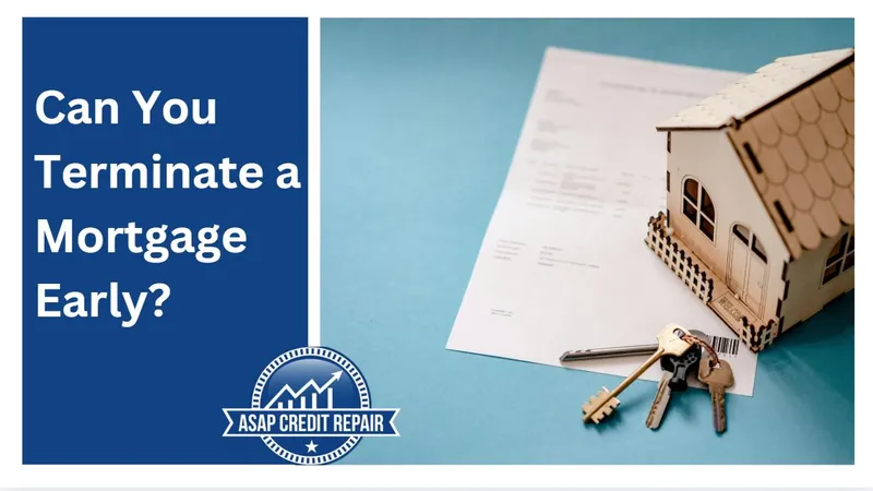 Can You Terminate a Mortgage Early?