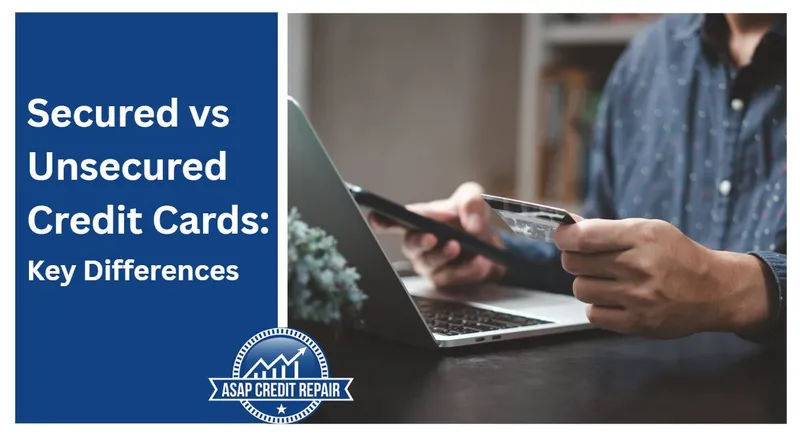 Secured vs Unsecured Credit Cards: Key Differences