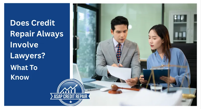 Does Credit Repair Always Involve Lawyers? What To Know