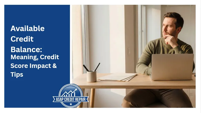 Available Credit Balance: Meaning, Credit Score Impact & Tips