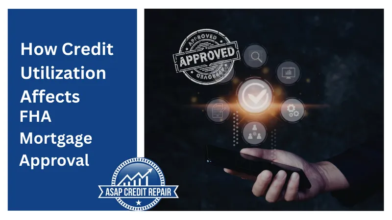 How Credit Utilization Affects FHA Mortgage Approval