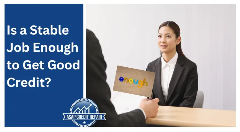 Is a Stable Job Enough to Get Good Credit?
