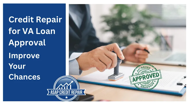 Credit Repair for VA Loan Approval: Improve Your Chances