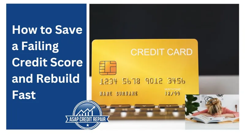 How to Save a Failing Credit Score and Rebuild Fast