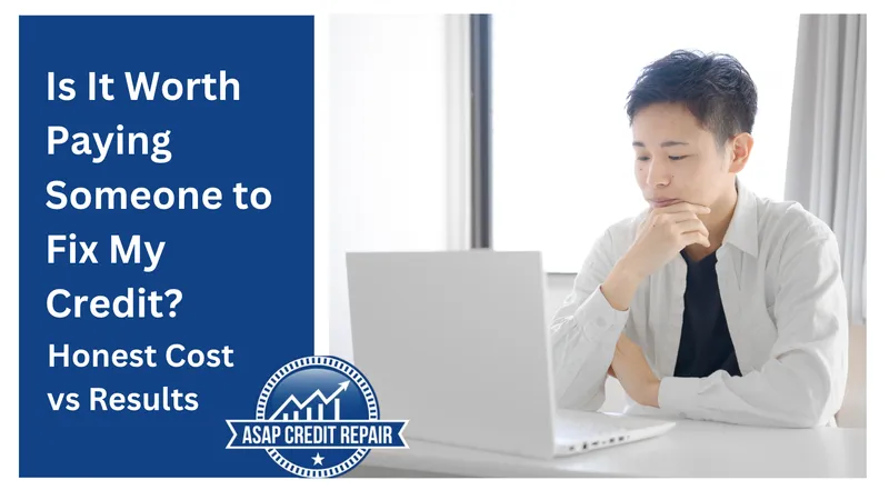 Is It Worth Paying Someone to Fix My Credit? Cost vs Results